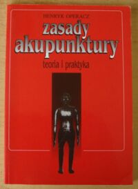 Zdjęcie nr 1 okładki Operacz Henryk Zasady akupunktury. Teoria i praktyka.