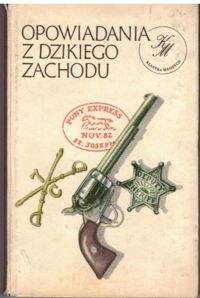 Miniatura okładki  Opowiadania z Dzikiego Zachodu. /Klasyka Młodych/