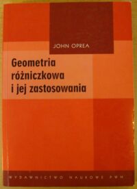 Miniatura okładki Oprea John Geometria różniczkowa i jej zastosowania.