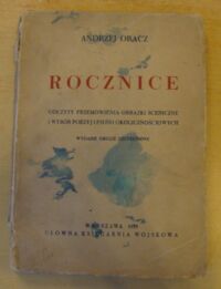 Miniatura okładki Oracz Andrzej Rocznice. Odczyty, przemówienia, obrazki sceniczne i wybór poezyj okolicznościowych.