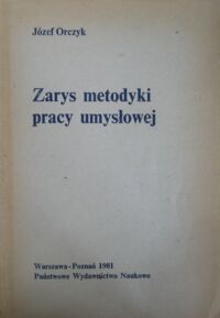 Miniatura okładki Orczyk Józef Zarys metodyki pracy umysłowej.