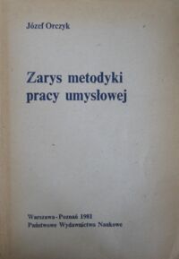 Miniatura okładki Orczyk Józef Zarys metodyki pracy umysłowej.