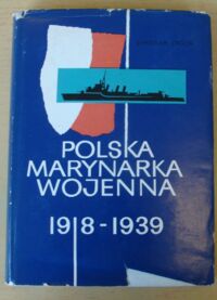 Zdjęcie nr 1 okładki Ordon Stanisław Polska marynarka wojenna w latach 1918-1939. Problemy prawne i ekonomiczne.