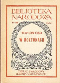 Miniatura okładki Orkan Władysław W Roztokach. /Seria I. Nr 188/