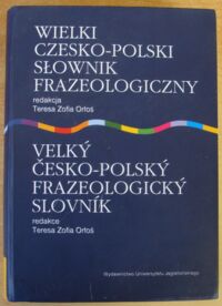 Miniatura okładki Orłoś Teresa Zofia Wielki czesko-polski słownik frazeologiczny.