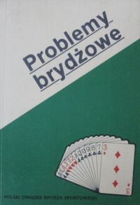 Zdjęcie nr 1 okładki Orłow Andrzej /red./ Problemy brydżowe. Materiały metodyczno-szkoleniowe 1990-1991.