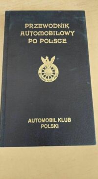 Zdjęcie nr 1 okładki Orłowicz Mieczysław, Morsztyn Roger /oprac./ Przewodnik automobilowy po polsce.