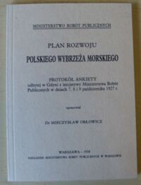 Miniatura okładki Orłowicz Mieczysław /oprac./ Plan rozwoju polskiego wybrzeża morskiego. 