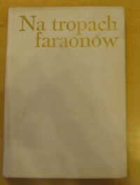 Miniatura okładki Orłowski Bolesław Na tropach faraonów.