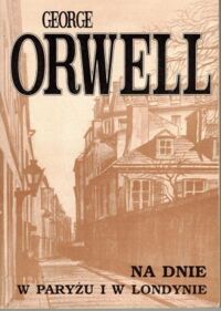 Miniatura okładki Orwell George Na dnie w Paryżu i Londynie.