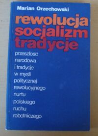 Miniatura okładki Orzechowski Marian Rewolucja socjalizm tradycje.
