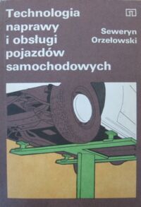 Zdjęcie nr 1 okładki Orzełowski Seweryn Technologia naprawy i obsługi pojazdów samochodowych.
