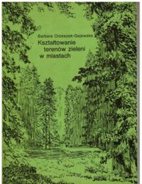 Miniatura okładki Orzeszek-Gajewska Barbara Kształtowanie terenów zieleni w miastach. 