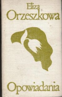 Miniatura okładki Orzeszkowa Eliza Opowiadania. /Biblioteka Klasyki Polskiej i Obcej/