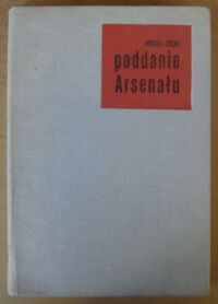 Miniatura okładki Osęka Andrzej Poddanie Arsenału. O plastyce polskiej 1955-1970.