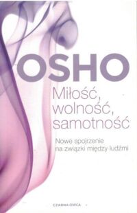 Miniatura okładki Osho Miłość, wolność, samotność.