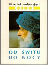 Zdjęcie nr 1 okładki Osho Od świtu do nocy. 101 technik medytacyjnych. 