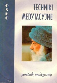 Zdjęcie nr 1 okładki Osho Techniki medytacyjne. Praktyczny przewodnik.