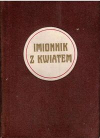 Miniatura okładki Osiecka Agnieszka /ilustr. Starowieyski Franciszek/ Imionnik z kwiatem.