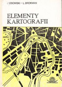 Zdjęcie nr 1 okładki Osowski Feliks, Brokman Lech Elementy kartografii. Redagowanie  i reprodukcja map.