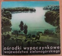 Miniatura okładki  Ośrodki wypoczynkowe województwa zielonogórskiego.