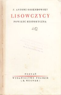 Miniatura okładki Ossendowski Antoni F. Lisowczycy. Powieść historyczna. /Biblioteka Autorów Polskich/