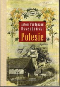 Miniatura okładki Ossendowski Antoni F. Polesie. /Podróże Retro/