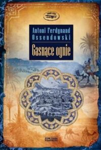 Miniatura okładki Ossendowski Ferdynad Gasnące ognie. 