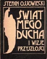 Zdjęcie nr 1 okładki Ossowiecki Stefan Świat mojego ducha.  