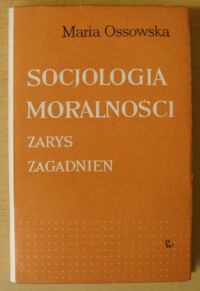 Miniatura okładki Ossowska Maria Socjologia moralności. Zarys zagadnień.
