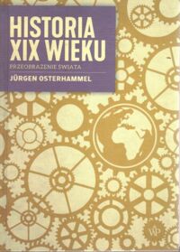 Miniatura okładki Osterhammler Jurgen Historia XIX wieku. Przeobrażenie świata.