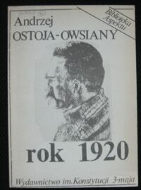 Zdjęcie nr 1 okładki Ostoja-Owsiany Anderzej Rok 1920 w krzywym zwierciadle propagandy i w rzeczywistości.