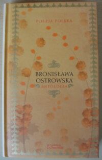 Miniatura okładki Ostrowska Bronisława Antologia. /Poezja Polska. Tom 52/