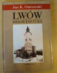 Zdjęcie nr 1 okładki Ostrowski Jan K. Lwów. Dzieje i sztuka.