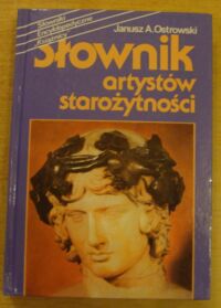 Miniatura okładki Ostrowski Janusz A. Słownik artystów starożytności. 