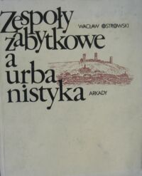 Miniatura okładki Ostrowski Wacław Zespoły zabytkowe a urbanistyka. 308 ilustracji.