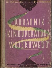 Zdjęcie nr 1 okładki Ostrowski Wiktor, Gliksman Bolesław Poradnik kinooperatora wojskowego.