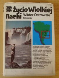 Zdjęcie nr 1 okładki Ostrowski Wiktor Życie Wielkiej Rzeki. Wyprawa wodami Iguazu i Parana.