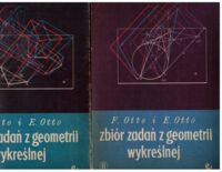 Miniatura okładki Otto F., Otto E. Zbiór zadań z geometrii wykreślnej. Część I-II + zeszyty z anaglifami. 