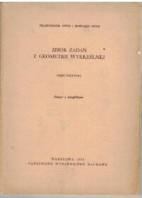 Miniatura okładki Otto Franciszek, Otto Edward Zbiór zadań z geometrii wykreślnej. Część I. Zeszyt z anaglifami.