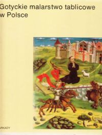 Zdjęcie nr 1 okładki Otto-Michałowska Maria Gotyckie malarstwo tablicowe w Polsce. /W Kręgu Sztuki/