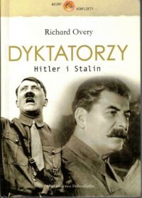 Zdjęcie nr 1 okładki Overy Richard Dyktatorzy. Hitler i Stalin. /Wojny. Konflikty/