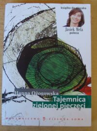 Miniatura okładki Ożogowska Hanna  Tajemnica zielonej pieczęci.