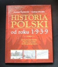 Miniatura okładki Paczkowski Andrzej, Chwalba Andrzej Historia Polski od roku 1939. II wojna światowa. Polska Ludowa. III rzeczpospolita.