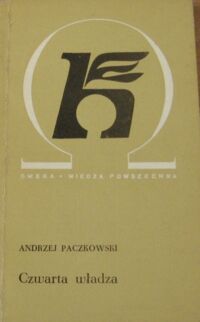 Miniatura okładki Paczkowski Andrzej Czwarta władza. Prasa dawniej i dziś. /Biblioteka Wiedzy Współczesnej 265/