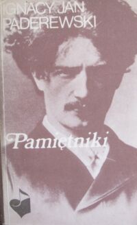 Miniatura okładki Paderewski Ignacy Jan /spisała M. Lawton/ Pamiętniki. /Pamiętniki Muzyczne/