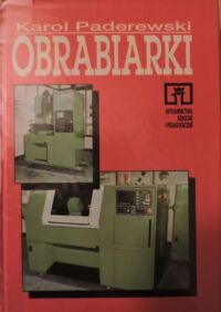 Miniatura okładki Paderewski Karol Obrabiarki. Podręcznik dla technikum. 