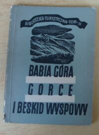 Miniatura okładki Pagaczewski Stanisław Babia Góra, Gorce, Beskid Wyspowy. /Biblioteka Turystyczna Tom II/