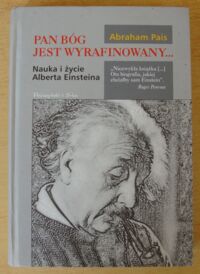 Zdjęcie nr 1 okładki Pais Abraham Pan Bóg jest wyrafinowany... Nauka i życie Alberta Einsteina.