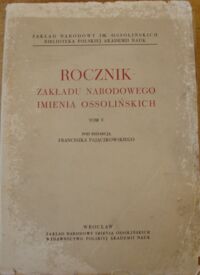 Miniatura okładki Pajączkowski Francieszek /red./ Rocznik Zakładu Narodowego imienia Ossolińskich. Tom V. 
